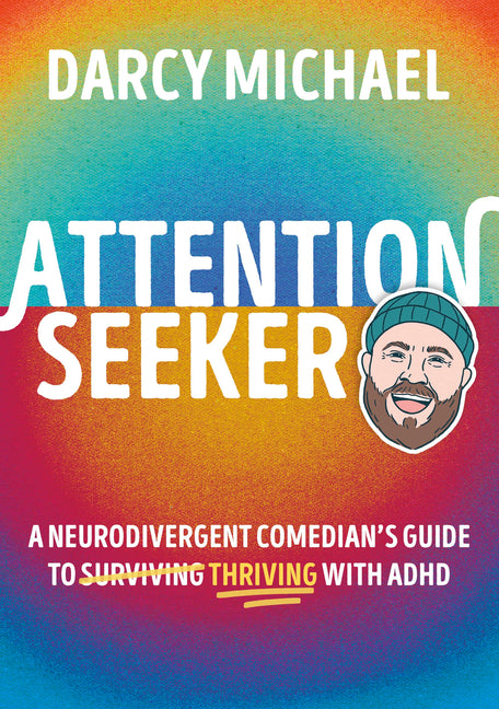 Book cover for Attention Seeker: A Neurodivergent Comedian's Guide to Thriving with ADHD