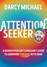Book cover for Attention Seeker: A Neurodivergent Comedian's Guide to Thriving with ADHD