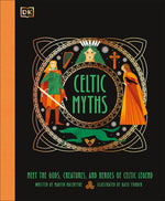 Book cover for Celtic Myths: Meet the God, Creatures, and Heroes of Celtic Legend