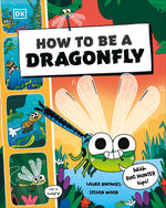 Book cover for How to Be a Dragonfly (in Association with the Royal Entomological Society)