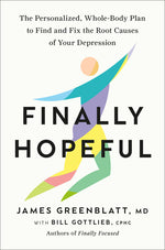 Book cover for Finally Hopeful: The Personalized, Whole-Body Plan to Find and Fix the Root Causes of Your Depression