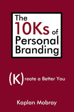 Book cover for The 10Ks of Personal Branding: Create a Better You