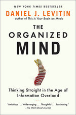 Book cover for Organized Mind: Thinking Straight in the Age of Information Overload