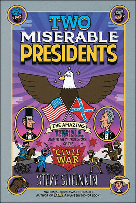 Book cover for Two Miserable Presidents: The Amazing, Terrible, and Totally True Story of the Civil War