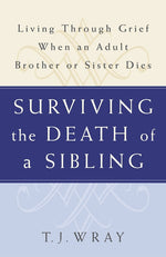 Book cover for Surviving the Death of a Sibling: Living Through Grief When an Adult Brother or Sister Dies