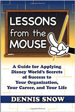 Book cover for Lessons from the Mouse: A Guide for Applying Disney World's Secrets of Success to Your Organization, Your Career, and Your Life