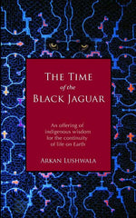 Book cover for Time of the Black Jaguar: An Offering of Indigenous Wisdom for the Continuity of Life on Earth
