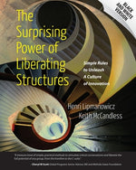 Book cover for The Surprising Power of Liberating Structures: Simple Rules to Unleash A Culture of Innovation (Black and White Version)