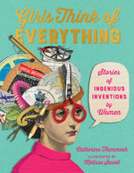 Book cover for Girls Think of Everything: Stories of Ingenious Inventions by Women