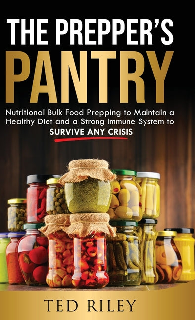 Book cover for The Prepper's Pantry: Nutritional Bulk Food Prepping to Maintain a Healthy Diet and a Strong Immune System to Survive Any Crisis