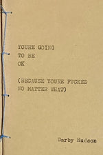 Book cover for You're Going to Be Ok (Because You're Fucked No Matter What)