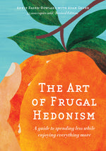Book cover for Art of Frugal Hedonism: A Guide to Spending Less While Enjoying Everything More (Revised)