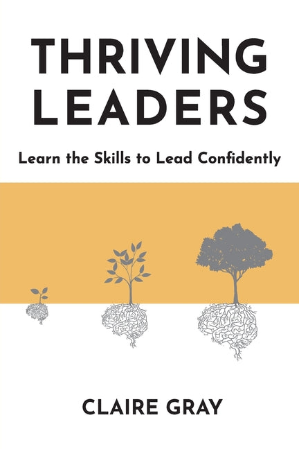 Book cover for Thriving Leaders: Learn the Skills to Lead Confidently
