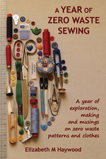 Book cover for Year of Zero Waste Sewing: A year of exploration, making and musings on zero waste patterns and clothes