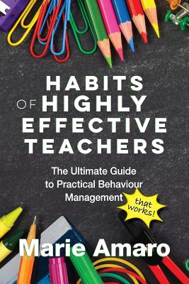 Book cover for Habits of Highly Effective Teachers: The Ultimate Guide To Practical Behaviour Management That Works!