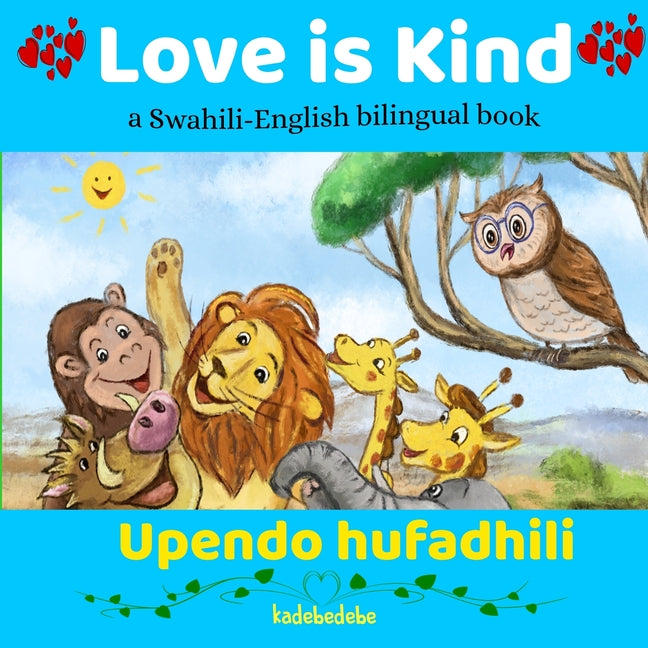 Book cover for Love is Kind: A Swahili English Bilingual Book