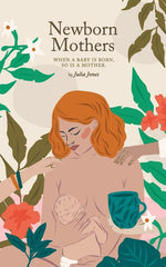 Book cover for Newborn Mothers: When a Baby is Born, so is a Mother.