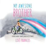 Book cover for My Awesome Brother: A children's book about transgender acceptance