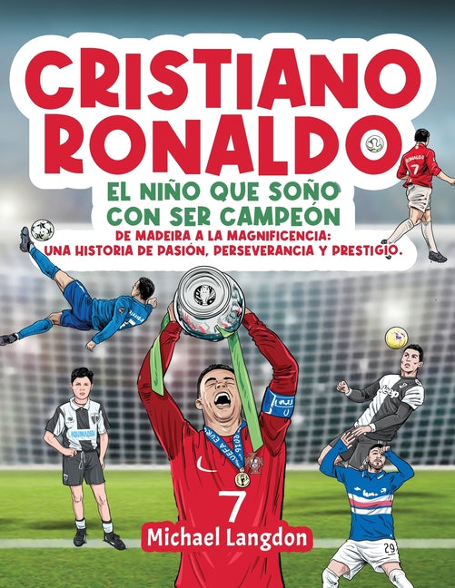 Book cover for Cristiano Ronaldo: El niño que soñó con ser campeón. De Madeira a la Magnificencia: Una historia de Pasión, Perseverancia y Prestigio.: El niño que so