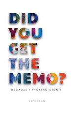 Book cover for Did You Get The Memo?: Because I F**king Didn't