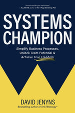 Book cover for Systems Champion: Simplify Business Processes, Unlock Team Potential & Achieve True Freedom