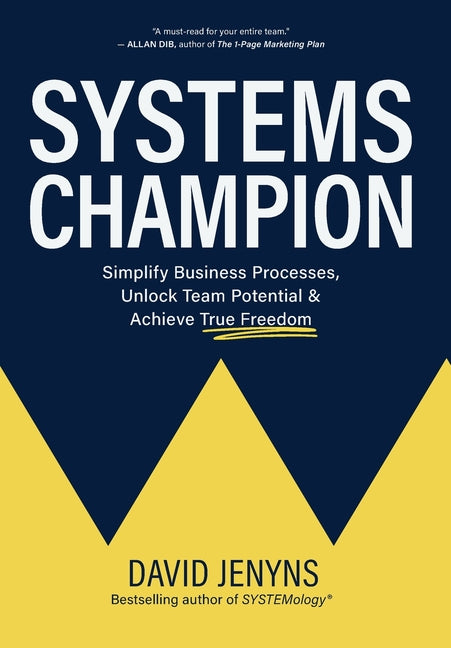Book cover for Systems Champion: Simplify Business Processes, Unlock Team Potential & Achieve True Freedom