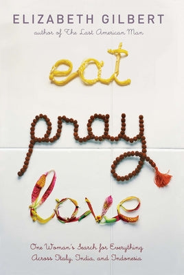Book cover for Eat Pray Love: One Woman's Search for Everything Across Italy, India and Indonesia