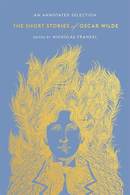 Book cover for The Short Stories of Oscar Wilde: An Annotated Selection