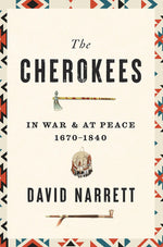 Book cover for Cherokees: In War and at Peace, 1670-1840