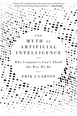 Book cover for The Myth of Artificial Intelligence: Why Computers Can't Think the Way We Do