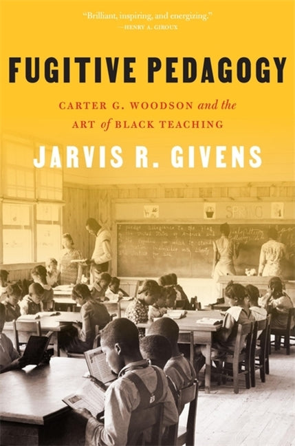 Book cover for Fugitive Pedagogy: Carter G. Woodson and the Art of Black Teaching