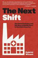 Book cover for The Next Shift: The Fall of Industry and the Rise of Health Care in Rust Belt America