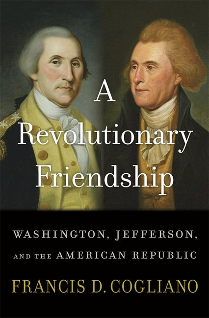 Book cover for A Revolutionary Friendship: Washington, Jefferson, and the American Republic