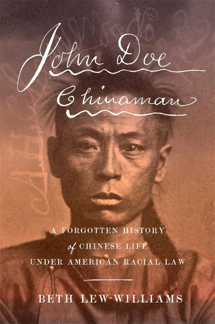 Book cover for John Doe Chinaman: A Forgotten History of Chinese Life Under American Racial Law