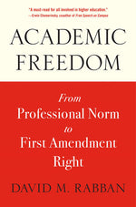 Book cover for Academic Freedom: From Professional Norm to First Amendment Right