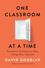 Book cover for One Classroom at a Time: How Better Teaching Can Make College More Equitable