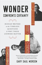 Book cover for Wonder Confronts Certainty: Russian Writers on the Timeless Questions and Why Their Answers Matter