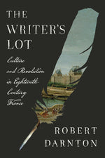 Book cover for Writer's Lot: Culture and Revolution in Eighteenth-Century France