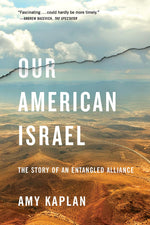 Book cover for Our American Israel: The Story of an Entangled Alliance