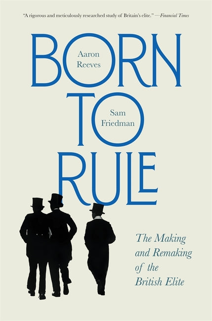 Book cover for Born to Rule: The Making and Remaking of the British Elite