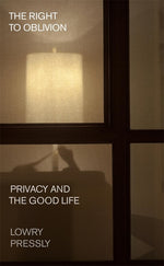 Book cover for Right to Oblivion: Privacy and the Good Life