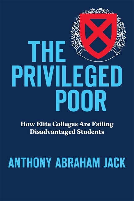Book cover for The Privileged Poor: How Elite Colleges Are Failing Disadvantaged Students