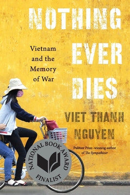 Book cover for Nothing Ever Dies: Vietnam and the Memory of War