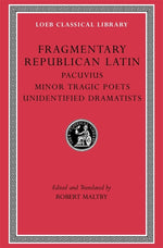 Book cover for Fragmentary Republican Latin, Volume VII: Pacuvius. Minor Tragic Poets. Unidentified Dramatists