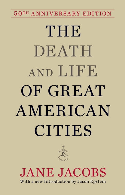 Book cover for The Death and Life of Great American Cities: 50th Anniversary Edition