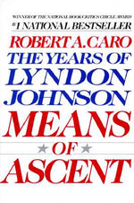 Book cover for Means of Ascent: The Years of Lyndon Johnson II