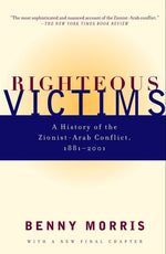 Book cover for Righteous Victims: A History of the Zionist-Arab Conflict, 1881-2001