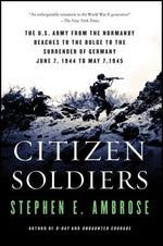 Book cover for Citizen Soldiers: The U S Army from the Normandy Beaches to the Bulge to the Surrender of Germany