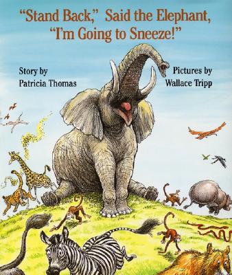 Book cover for Stand Back, Said the Elephant, I'm Going to Sneeze!