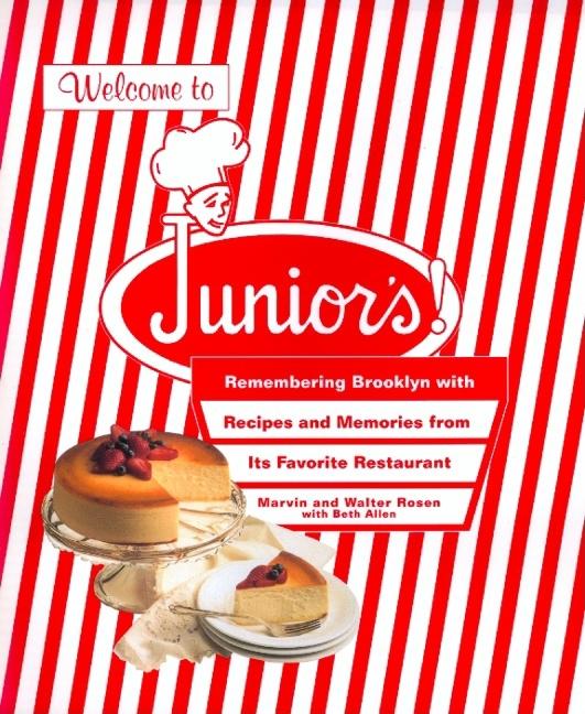 Book cover for Welcome to Junior's!: Remembering Brooklyn with Recipes and Memories from Its Favorite Restaurant